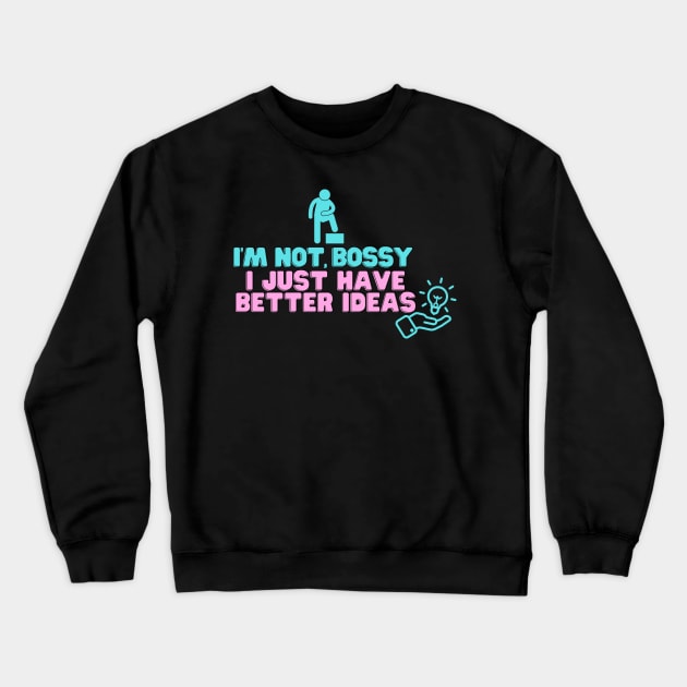 Are you a bossy t shirt? Get one for yourself that says I'm not bossy, funny humor t shirts leadership gifts Crewneck Sweatshirt by hardworking